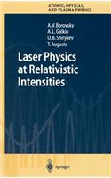 Laser Physics at Relativistic Intensities