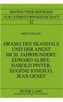 Drama Des Skandals Und Der Angst Im 20. Jahrhundert: Edward Albee, Harold Pinter, Eugène Ionesco, Jean Genet