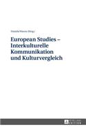 European Studies - Interkulturelle Kommunikation Und Kulturvergleich