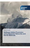 Software Defect Prediction using Bayesian Networks and Kernel Methods