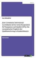 Joint Commission International Accreditation (JCIA) versus Kooperation für Transparenz und Qualität (KTQ). Ein exemplarischer Vergleich der Qualitätssicherung in Krankenhäusern