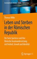 Leben Und Sterben in Der Römischen Republik