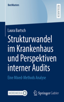 Strukturwandel im Krankenhaus und Perspektiven interner Audits: Eine Mixed-Methods Analyse(BestMasters)