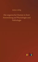 organische Chemie in ihrer Anwendung auf Physiologie und Pathologie