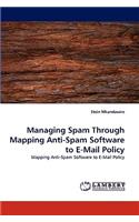 Managing Spam Through Mapping Anti-Spam Software to E-Mail Policy