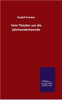 Vom Theater um die Jahrhundertwende