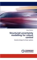 Structured uncertainty modelling for robust control