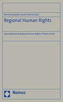 Regional Human Rights: International and Regional Human Rights: Friends or Foe?