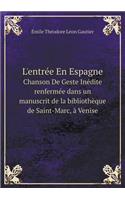 L'Entrée En Espagne Chanson de Geste Inédite Renfermée Dans Un Manuscrit de la Bibliothèque de Saint-Marc, À Venise