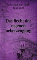 Das Recht der eigenen ueberzeugung
