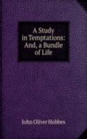 Study in Temptations: And, a Bundle of Life
