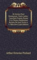 De Scenica Poesi Romanorum: Oratio Latina : Cancellarii Praemio Donata Et in Theatro Sheldoniano Recitata Die Junii Xxvito A.S. Mdccclxvii (Latin Edition)