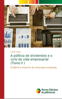 A política de dividendos e o ciclo de vida empresarial (Tomo II )