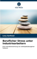 Beruflicher Stress unter Industriearbeitern