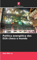 Política energética dos EUA choca o mundo