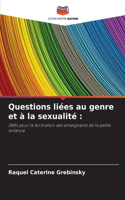 Questions liées au genre et à la sexualité