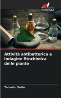 Attività antibatterica e indagine fitochimica delle piante