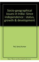 Socio Geographical Issues in India Since IndependenceStatus, Growth & Developmentin 2 vols