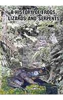 History of Frogs, Lizards &Serpents