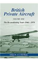 British Private Aircraft: Volume One: The Re-Awakening Years 1946 - 1970