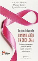 Guia clinica de comunicacion en oncologia: Estrategias para mantener una buena relacion durante la trayectoria de la enfermedad