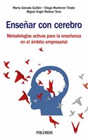 Ensenar con cerebro: Metodologias activas para la ensenanza en el ambito empresarial