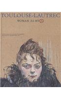 Toulouse-Lautrec: Woman as Myth