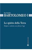 Lo Spirito Della Terra: Religione E Ambiente, Una Sfida Per l'Oggi