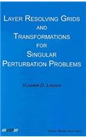 Layer Resolving Grids and Transformations for Singular Perturbation Problems