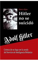Adolf Hitler no se suicidó