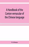 A handbook of the Canton vernacular of the Chinese language