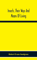 Insects, Their Ways And Means Of Living