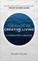 The Magic of Creative Living: A Conscious Path to a Joyful Life (English)