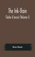 The Ink-Stain (Tache d'encre) (Volume I)