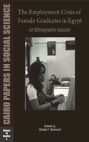 The Employment Crisis of Female Graduates in Egypt: An Ethnographic Account