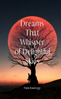 Dreams That Whisper of Delightful Skies