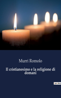 Il cristianesimo e la religione di domani