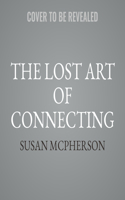 Lost Art of Connecting
