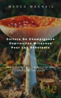 Culture De Champignons Coprinellus Micaceus Pour Les Débutants