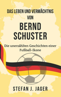Leben und Vermächtnis von Bernd Schuster