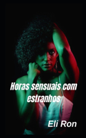 Horas sensuais com estranhos