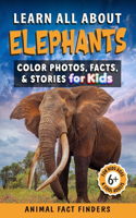 Learn All About Elephants: Color Photos, Facts, and Stories for Kids(Learn All about Animals)