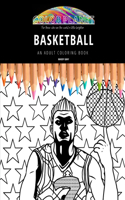 Basketball: AN ADULT COLORING BOOK: An Awesome Basketball Adult Coloring Book - Great Gift Idea