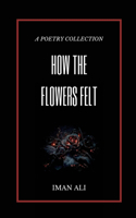 How the Flowers Felt