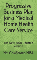 Progressive Business Plan for a Medical Home Health Care Service