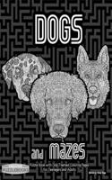Dogs and Mazes: Puzzle Book with Dog Themed Coloring Book Pages for Teenagers and Adults