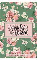 Grateful And Blessed: Discovering God's Every Day, Prayer Journal for Women Scripture, Prayer Request And Daily Gratitude & Prayer Devotional To Help You Find Happiness.