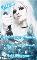 Alice y el Conejo Blanco: Libro autoconclusivo(2 Princesas Sin Tanto Cuento)