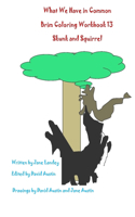 What We Have in Common Brim Coloring Workbook: Skunk and Squirrel(13 Skunk/Squirrel Workbook)