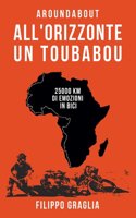 All'orizzonte un toubabou: 25000 km di emozioni in bici(Aroundabout Travel Books)